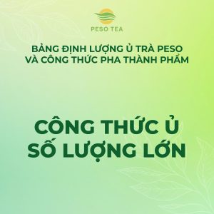 CÔNG THỨC Ủ TRÀ SỐ LƯỢNG LỚN